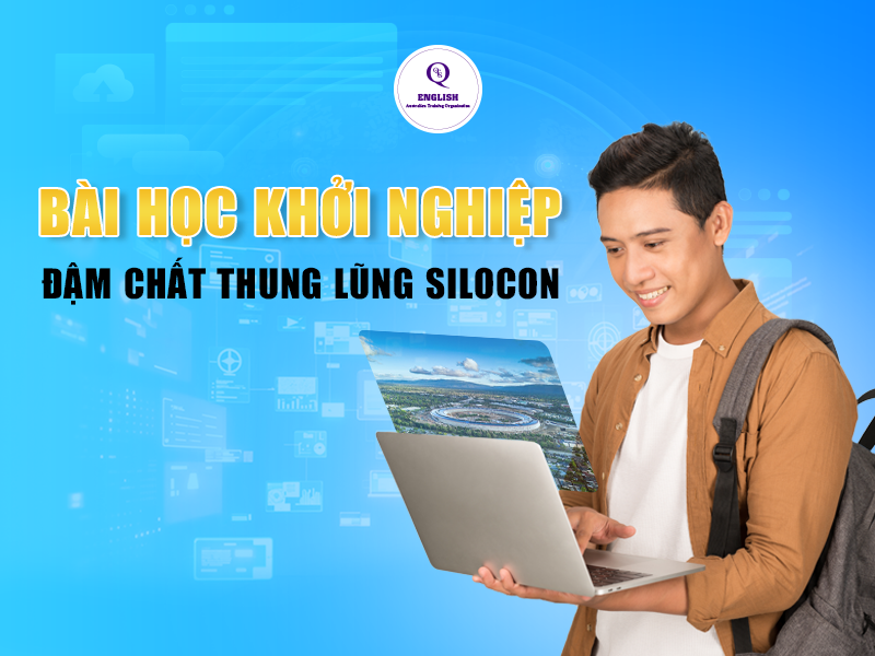 9 Bài học khởi nghiệp đậm chất thung lũng Silicon