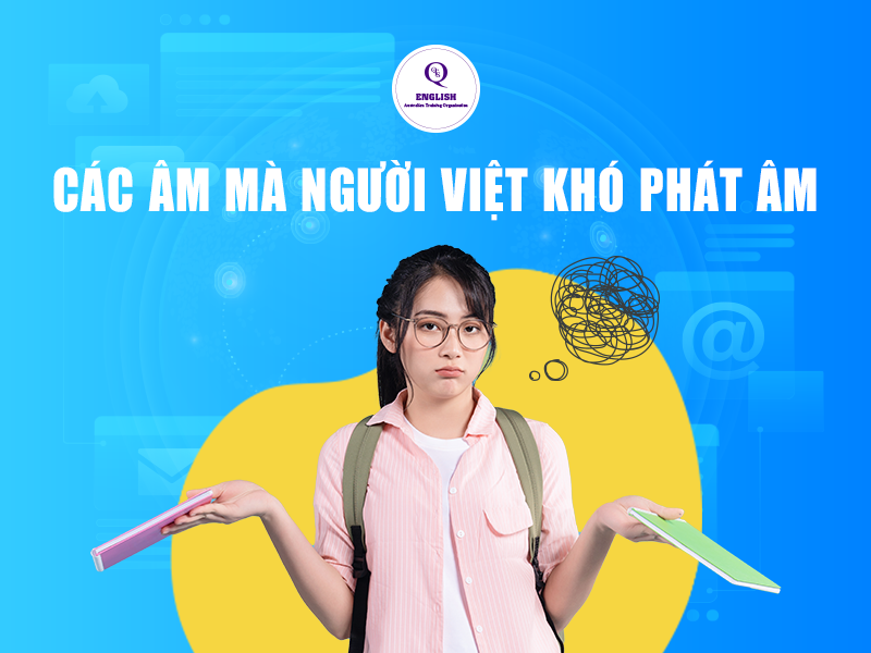 Các âm mà người Việt khó phát âm chuẩn