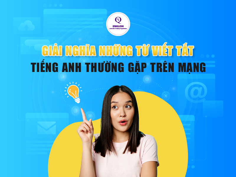Giải nghĩa những từ viết tắt tiếng Anh thường gặp trên mạng