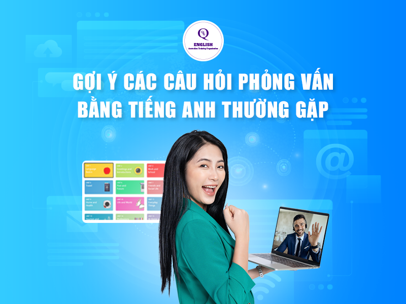 Gợi ý các câu hỏi phỏng vấn tiếng Anh thường gặp