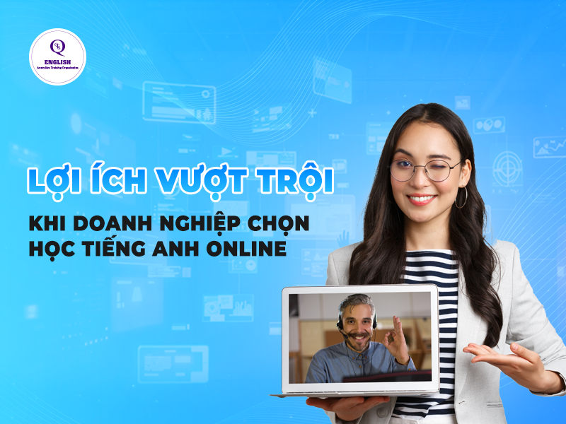 Lợi ích vượt trội khi doanh nghiệp chọn học tiếng Anh online