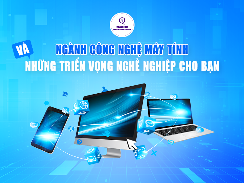 Ngành công nghệ máy tính và những triển vọng nghề nghiệp cho bạn