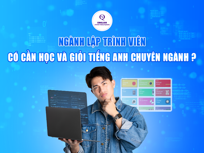 Ngành lập trình viên có cần học và giỏi tiếng Anh chuyên ngành?