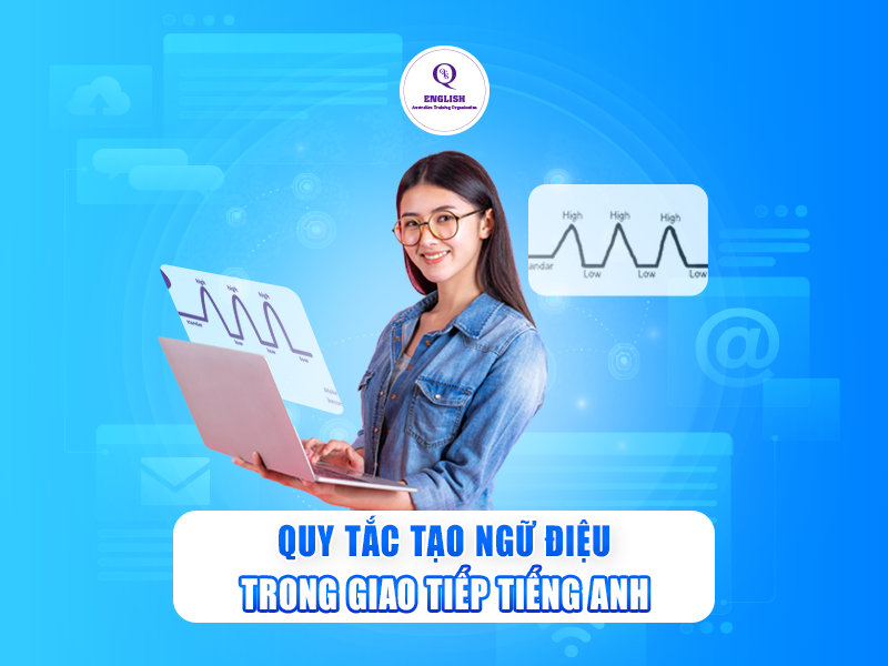 Quy tắc tạo ngữ điệu trong giao tiếp tiếng Anh