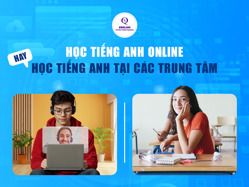 Học tiếng Anh online hay học tiếng anh tại các trung tâm