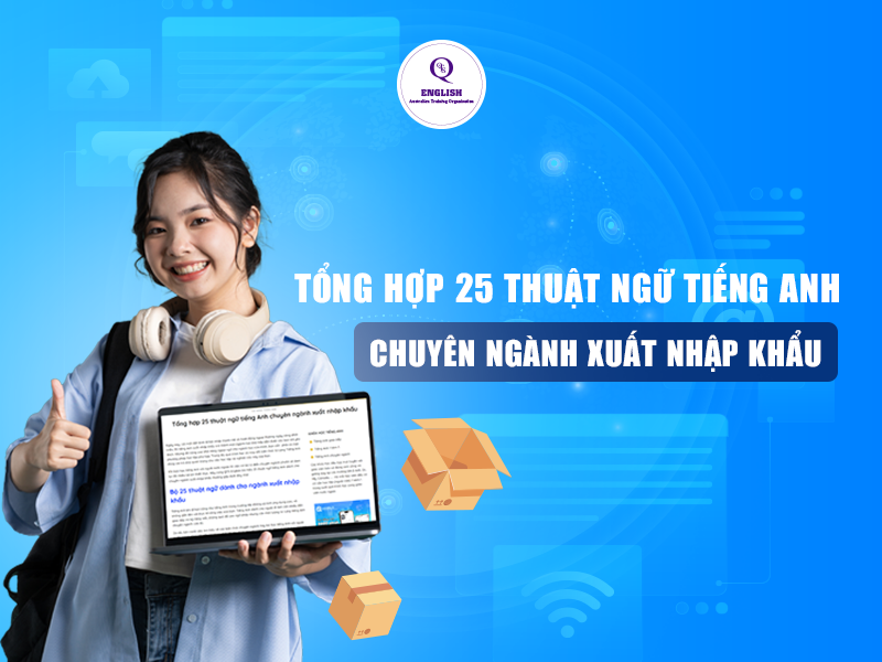 Thuật ngữ tiếng Anh chuyên ngành xuất nhập khẩu