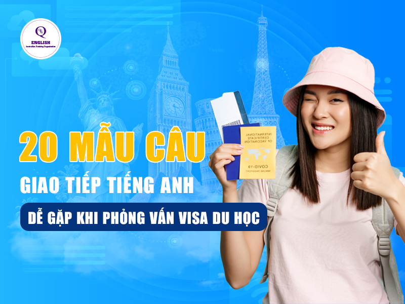 Mẫu câu giao tiếp khi phỏng vấn visa du học