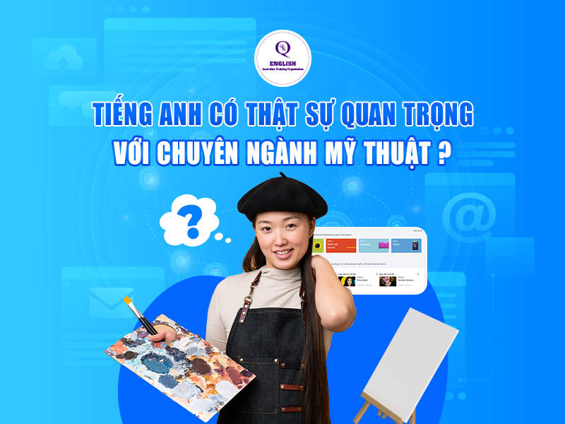 Tiếng Anh có thật sự quan trọng với chuyên ngành Mỹ thuật?