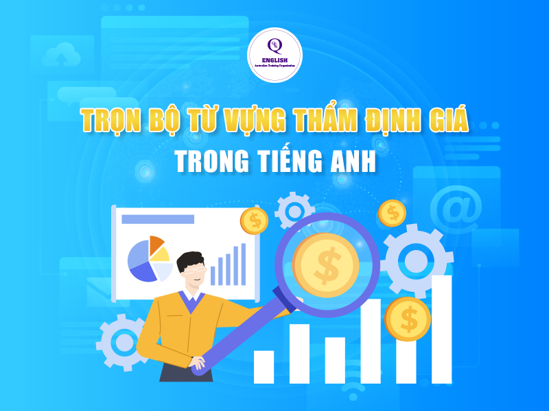 Trọn bộ từ vựng thẩm định giá trong tiếng Anh