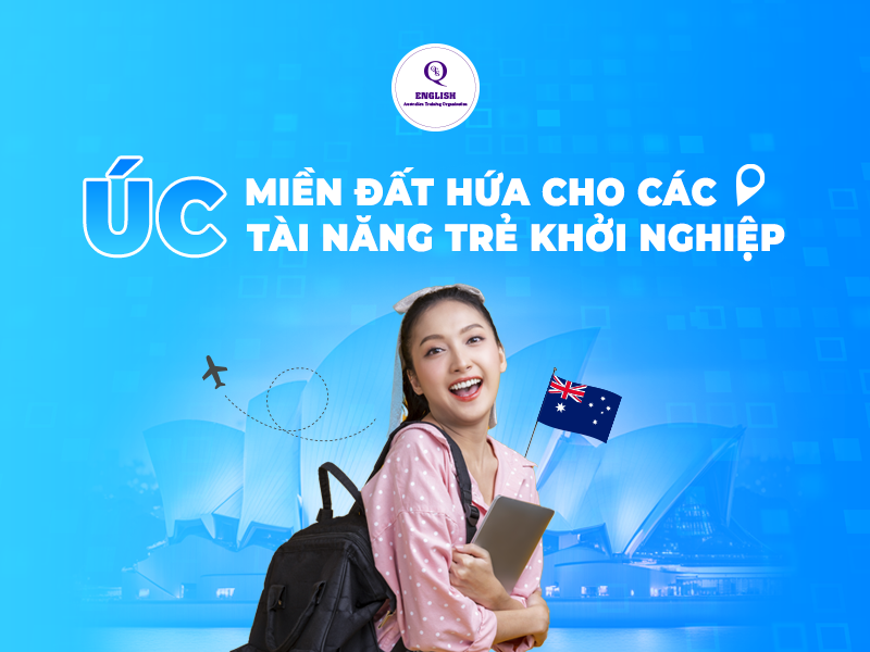 Úc – Miền đất hứa cho các tài năng trẻ khởi nghiệp