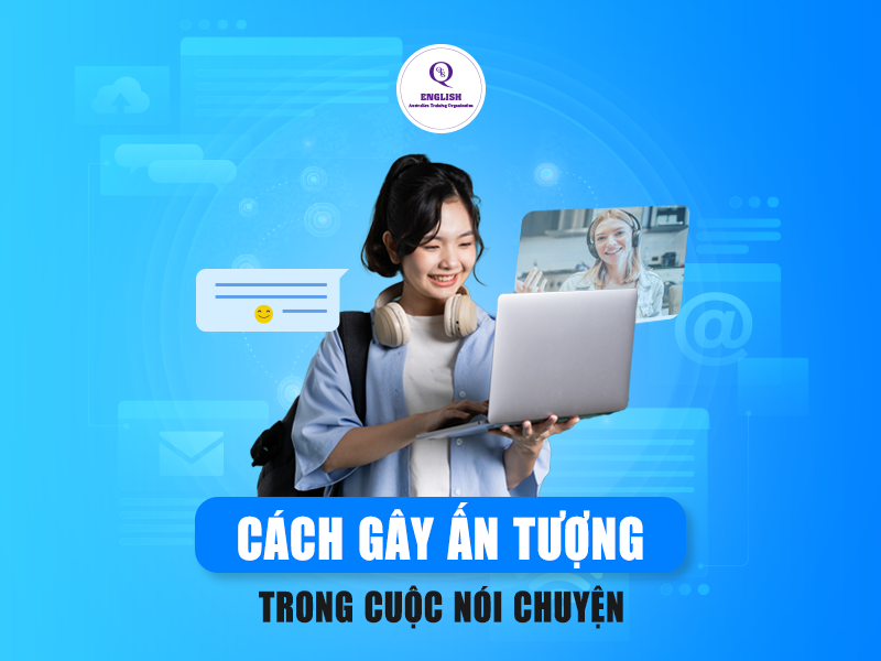 Cách gây ấn tượng trong cuộc nói chuyện
