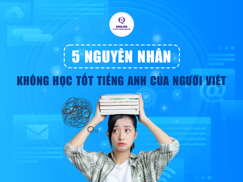 Nguyên nhân không học tốt tiếng Anh của người Việt