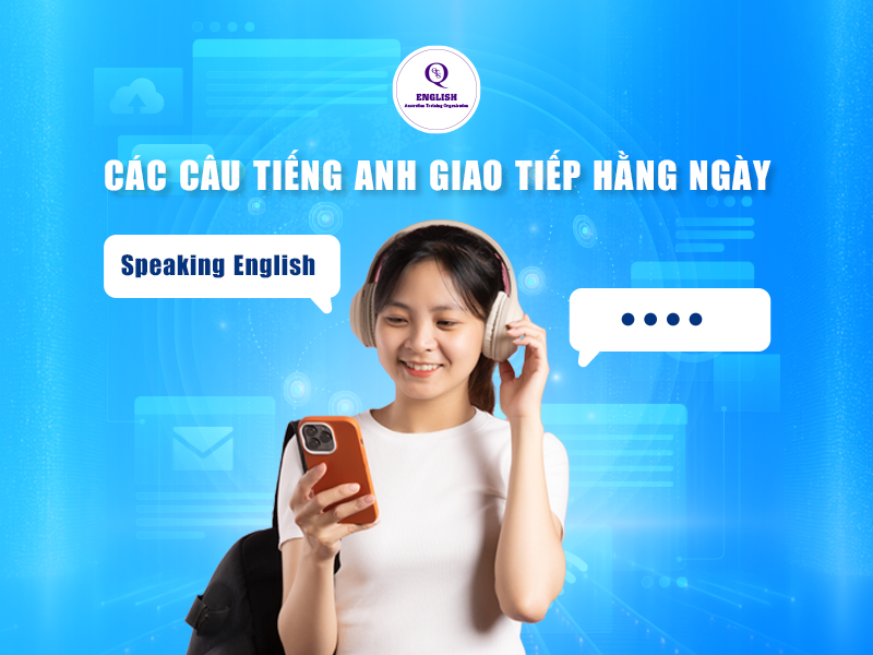 Các câu tiếng Anh giao tiếp hàng ngày