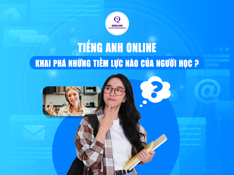 Tiếng Anh online khai phá những tiềm lực nào của người học