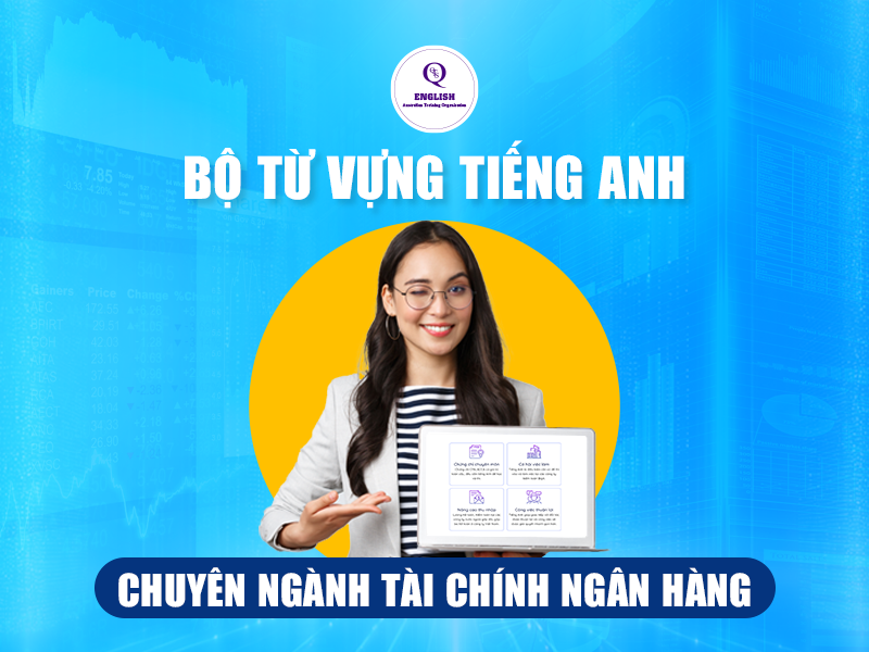 Bộ từ vựng tiếng Anh chuyên ngành Tài chính Ngân hàng