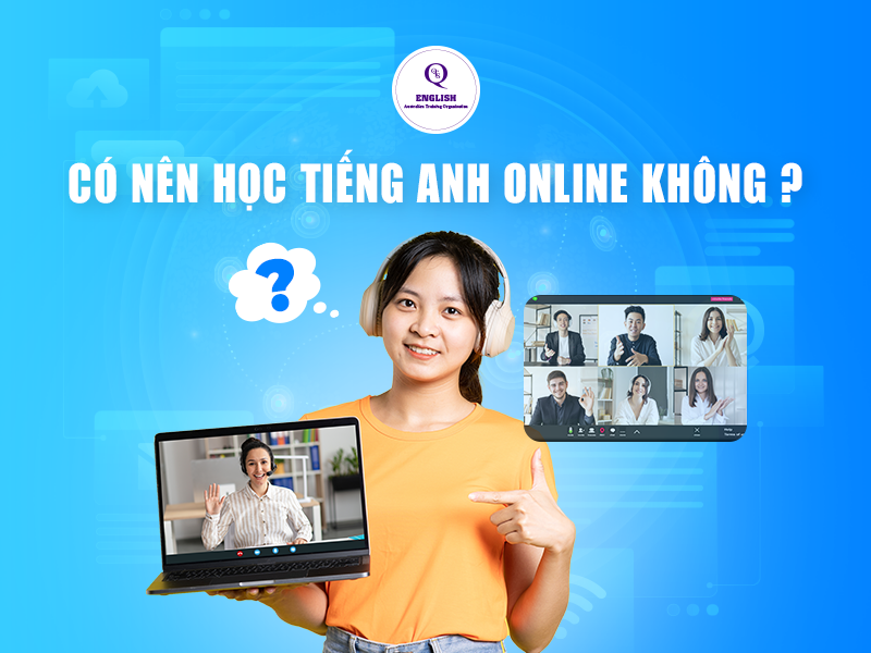 Có nên học tiếng Anh online không?