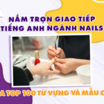Học tiếng Anh ngành nails qua 100 mẫu câu giao tiếp