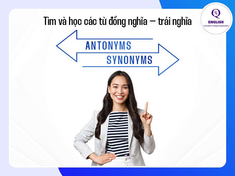 Tìm và học các từ đồng nghĩa – trái nghĩa