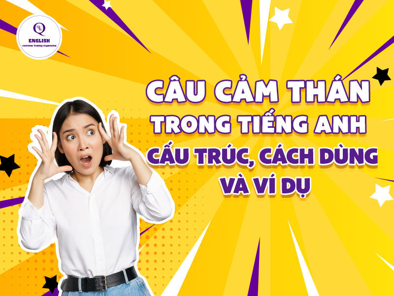 Câu cảm thán trong tiếng Anh: Cấu trúc, cách dùng và ví dụ