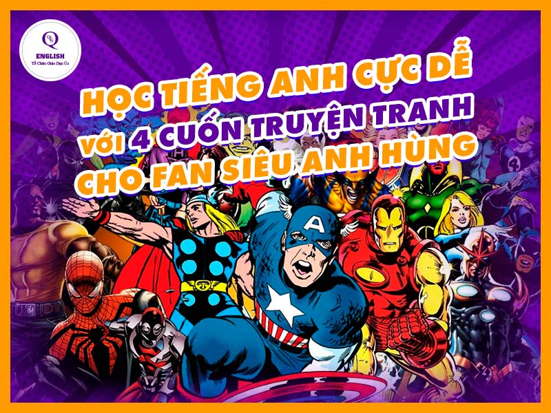Học tiếng Anh cực dễ với 4 cuốn truyện tranh cho fan siêu anh hùng