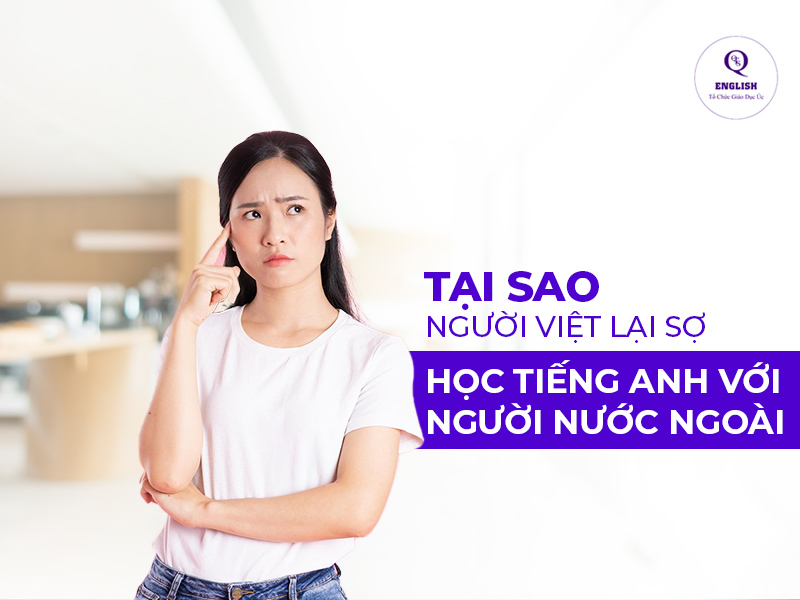Tại sao người Việt lại sợ học tiếng Anh với người nước ngoài