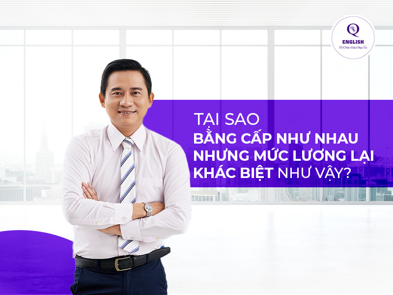 Vì sao cùng bằng cấp nhưng mức lương lại khác biệt